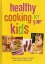 Healthy Cooking for Your Kids