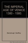 THE IMPERIAL AGE OF VENICE 1380  1580