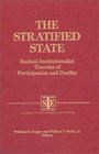 The Stratified State Radical Institutionalist Theories of Participation and Duality