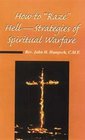 How to Raze Hell Strategies for Spiritual Warfare