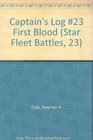 Captain's Log #23 First Blood (Star Fleet Battles, 23)
