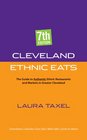 Cleveland Ethnic Eats The Guide to Authentic Ethnic Restaurants And Markets in Greater Cleveland