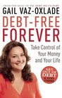 DebtFree Forever Take Control of Your Money and Your Life