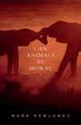 Can Animals Be Moral