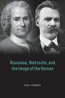Rousseau Nietzsche and the Image of the Human