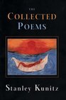 The Collected Poems of Stanley Kunitz