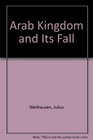 Arab Kingdom And Its Fall