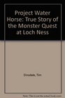 Project Water Horse  the true story of the monster quest at Loch Ness