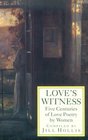 Love's Witness: Five Centuries of Love Poetry by Women