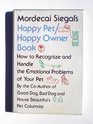 Mordecai Siegal's Happy pet/happy owner book How to recognize and handle the emotional problems of your pet
