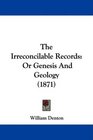The Irreconcilable Records Or Genesis And Geology