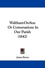 WalthamOnSea Or Conversations In Our Parish
