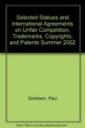 Selected Statutes and International Agreements on Unfair Competition Trademark Copyright and Patent 2001 Edition