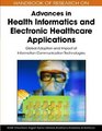 Handbook of Research on Advances in Health Informatics and Electronic Healthcare Applications Global Adoption and Impact of Information Communication Technologies