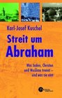 Streit um Abraham Was Juden Christen und Muslime trennt  und was sie eint