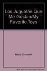 Los Juguetes Que Me Gustan/My Favorite Toys