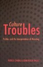 Culture Troubles Politics and the Interpretation of Meaning