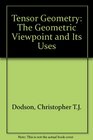 Tensor Geometry The Geometric Viewpoint and Its Uses