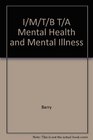 I/M/T/B T/A Mental Health and Mental Illness