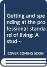 Getting and spending at the professional standard of living A study of the costs of living an academic life