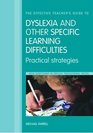 The Effective Teacher's Guide to Dyslexia and other Specific Learning Difficulties Practical Strategies