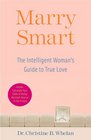 Marry Smart The Intelligent Woman's Guide to True Love