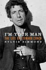 I'm Your Man The Life of Leonard Cohen