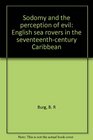Sodomy and the Perception of Evil English Sea Rovers in the SeventeenthCentury Caribbean