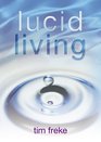 Lucid Living A Book You Can Read in One Hour That Will Turn Your World Inside Out