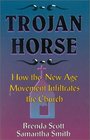 Trojan Horse How the New Age Movement Infiltrates the Church
