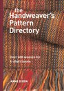 The Handweaver's Pattern Directory Over 600 Weaves for 4shaft Looms