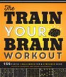 The Train Your Brain Workout 156 Puzzle Challenges for a Stronger Mind