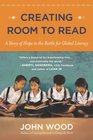 Creating Room to Read A Story of Hope in the Battle for Global Literacy