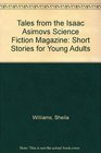 Tales from the Isaac Asimovs Science Fiction Magazine Short Stories for Young Adults