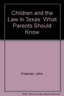 Children and the Law in Texas  What Parents Should Know