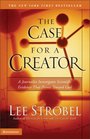 The Case for a Creator A Journalist Investigates Scientific Evidence That Points Toward God