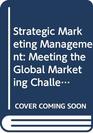 Strategic Marketing Management Meeting the Global Marketing Challenge