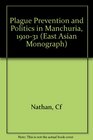 Plague Prevention and Politics in Manchuria 19101931