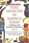Folk Medicine in America Today A Guide for a New Generation of Folk Healers