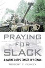 Praying For Slack A Marine Corps Tank Commander In Vietnam