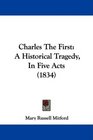 Charles The First A Historical Tragedy In Five Acts