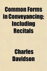Common Forms in Conveyancing Including Recitals