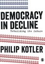 Democracy in Decline Rebuilding its Future