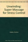 Unwinding Super Massage for Stress Control