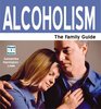 Alcoholism: The Family Guide (Need 2 Know)