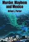 Murder Mayhem and Mexico