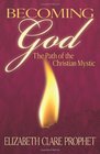Becoming God The Path of the Christian Mystic