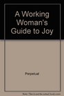 A Working Woman's Guide to Joy