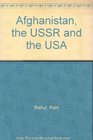 Afghanistan the USSR and the USA