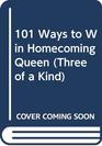 101 Ways to Win Homecoming Queen (Three of a Kind, No 6)